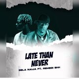 Late Than Never