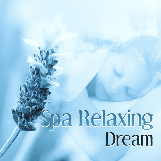 Spa Relaxing Dream – Spa Paradise, Beauty Center, Healing Spa Sounds, Relaxation Music Spa