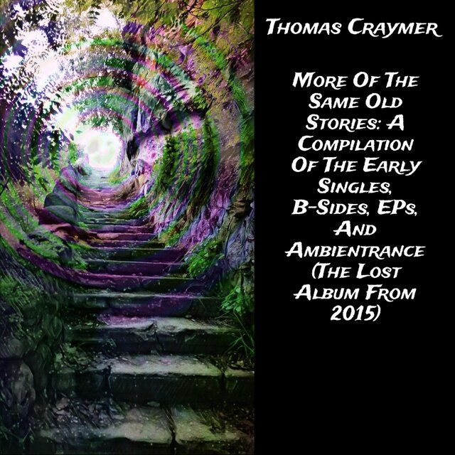 More of the Same Old Stories: A Compilation of the Early Singles, B-Sides, Eps, And Ambientrance (The Lost Album from 2015)