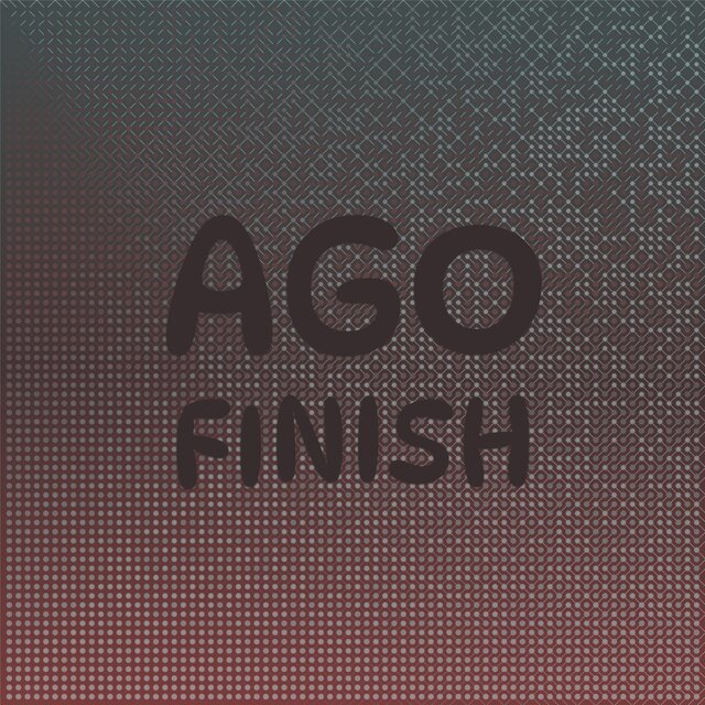 Ago Finish