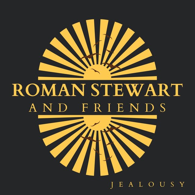 Jealousy: Roman Stewart and Friends