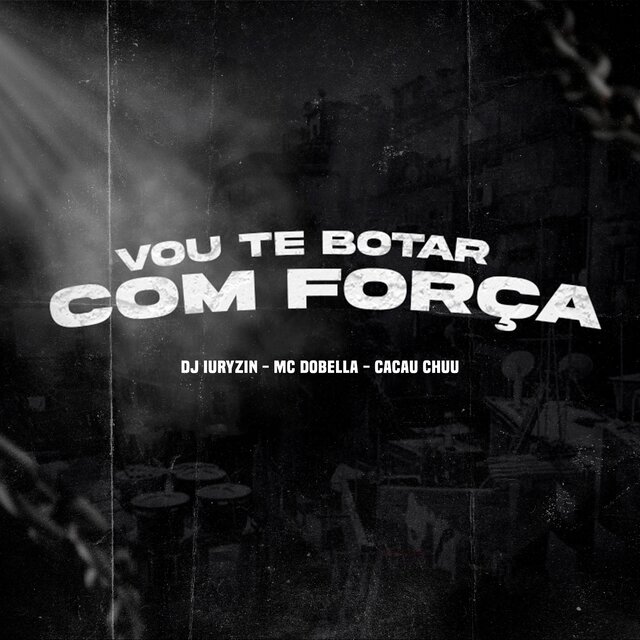 Vou Te Botar Com Força