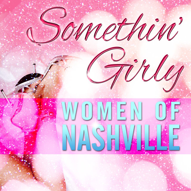 Somethin' Girly - Women of Nashville