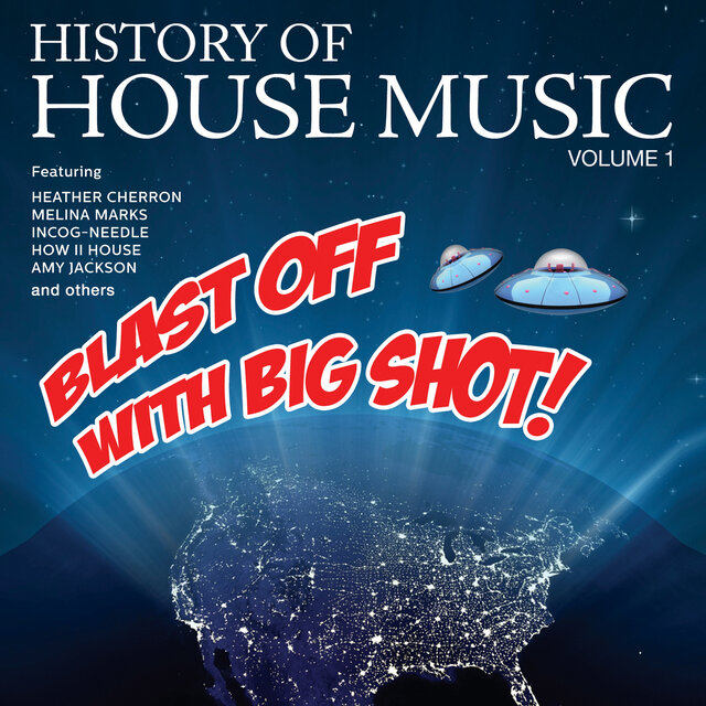 Cover art for album History Of House Music Volume 1 - Blast Off With Big Shot! by Various Artists