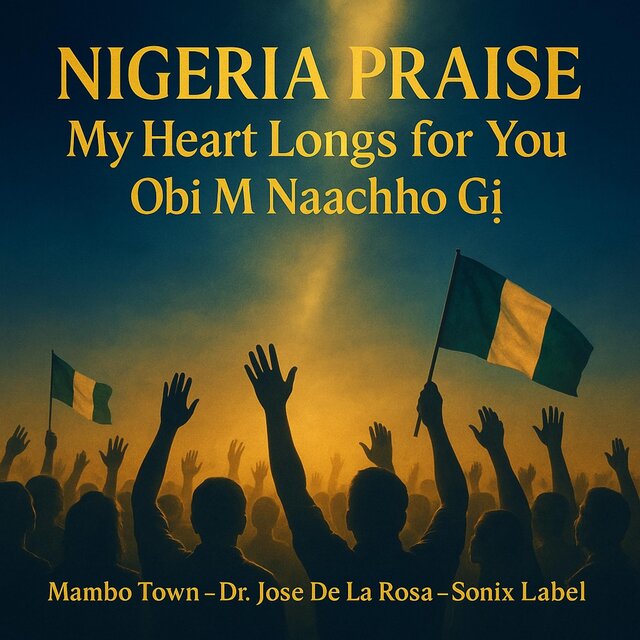 NIGERIA PRAISE MY HEART LONGS FOR YOU (OBI M NAACHHO G!