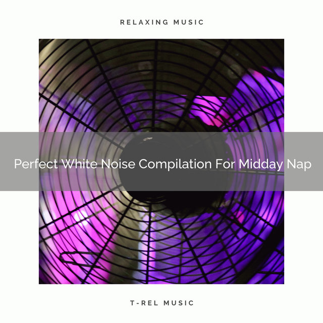 Perfect White Noise Compilation For Midday Nap