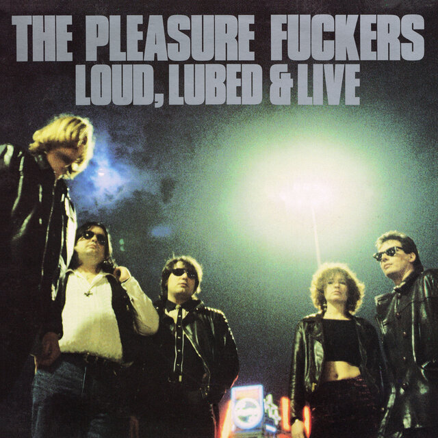 Loud, Lubed & Live (Remastered)