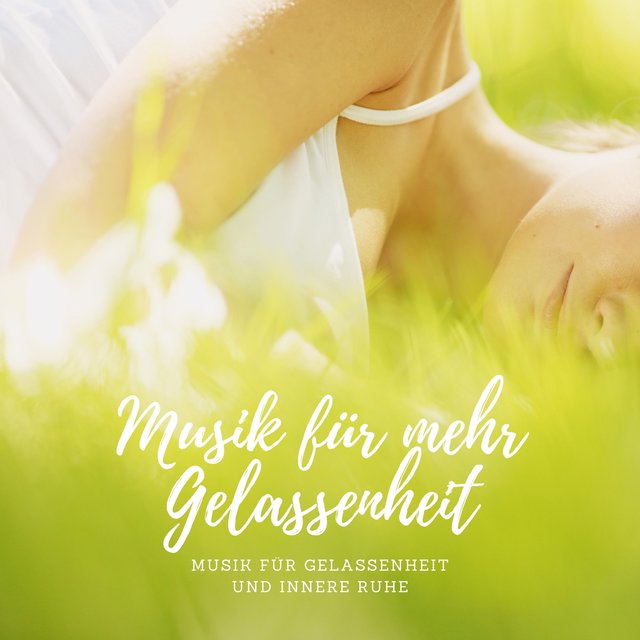 Musik für mehr Gelassenheit – Musik für Gelassenheit und innere Ruhe