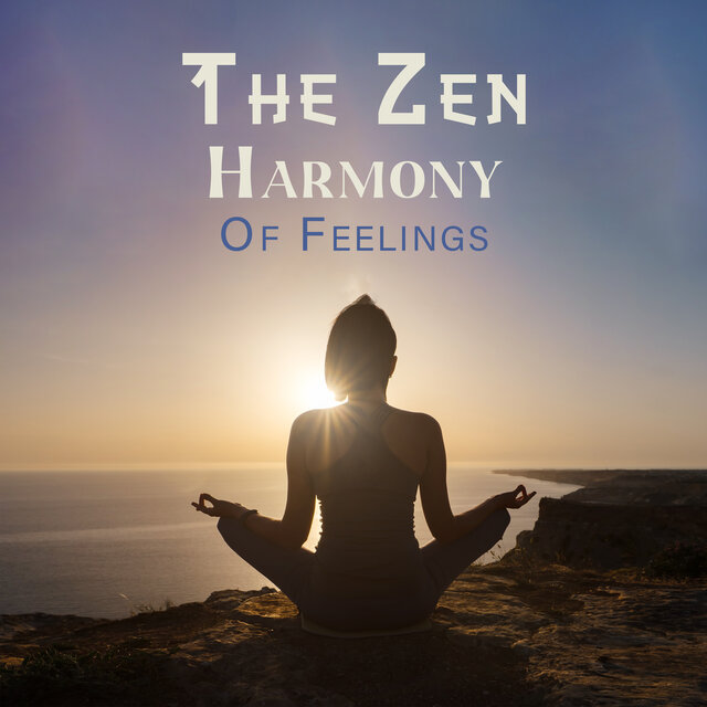 The Zen Harmony Of Feelings