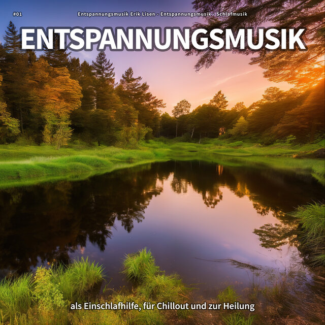 #01 Entspannungsmusik als Einschlafhilfe, für Chillout und zur Heilung