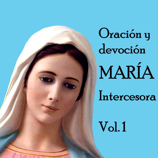 Oración y Devoción María Intercesora, Vol. 1