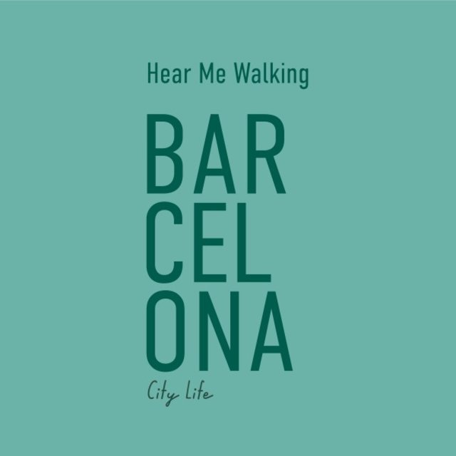 Hear Me Walking: Barcelona City Life