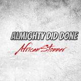 Almighty Did Done