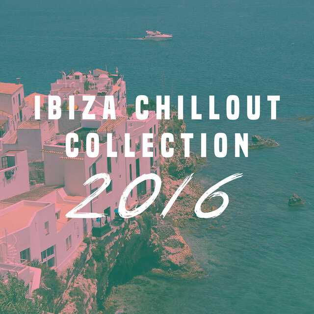 Ibiza Chillout Collection 2016