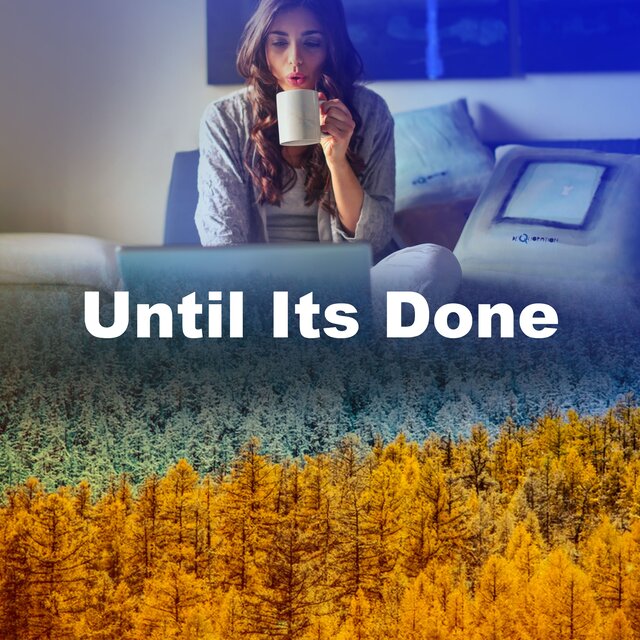 Until Its Done