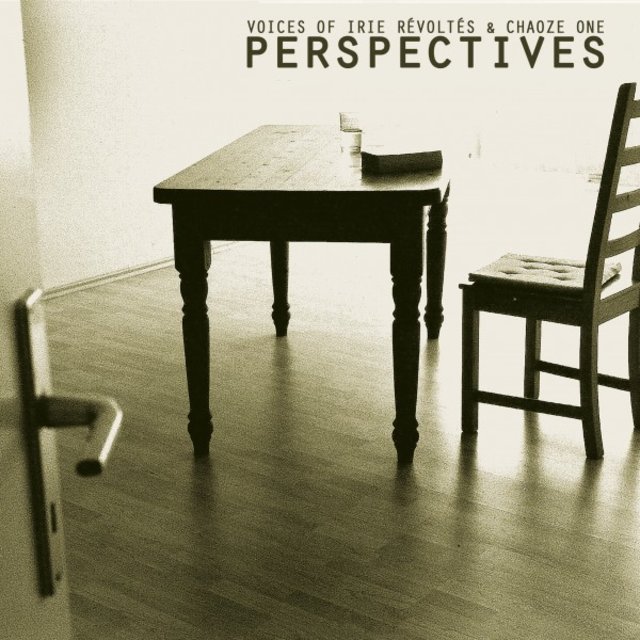 Perspectives (Voices of Irie Révoltés & Chaoze One)