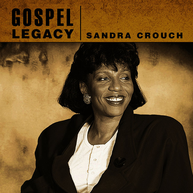 Gospel Legacy - Sandra Crouch