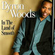Cover art for album In The Land Of Smooth by Byron Woods