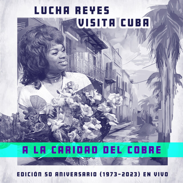 A la Caridad del Cobre (Lucha Reyes Visita Cuba: Edición 50º Aniversario 1973-2023, En Vivo)