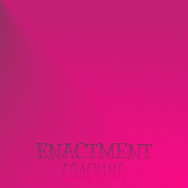 Enactment Coaching
