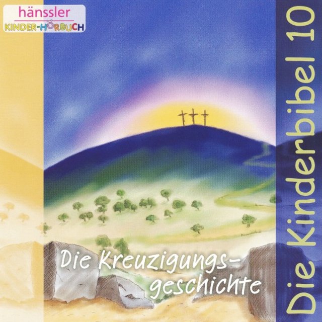 Die Kreuzigungsgeschichte (Die Kinderbibel - Teil 10)