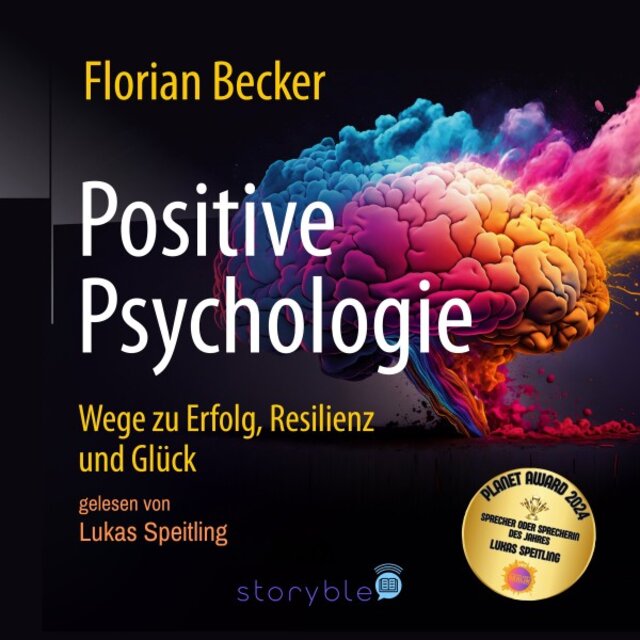 Positive Psychologie (Wege zu Erfolg, Resilienz und Glück)