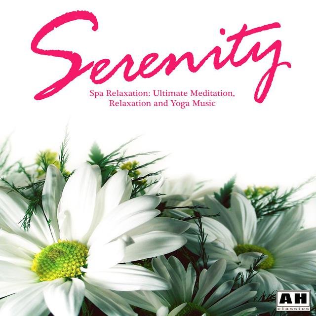 Serenity: Spa Relaxation - Ultimate Meditation, Relaxation and Yoga Music