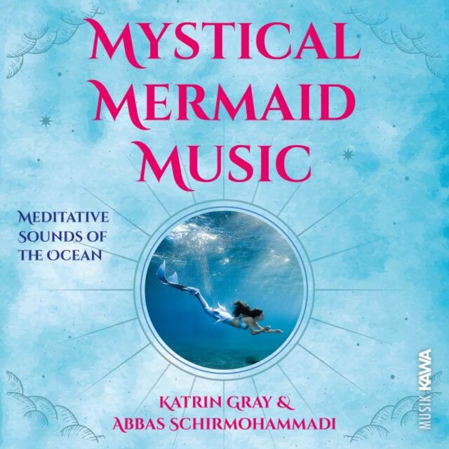 Mystical Mermaid Music - Meditative Sounds of the Ocean (Zauberhafte Musik aus der mystischen Welt der Meerjungfrauen)