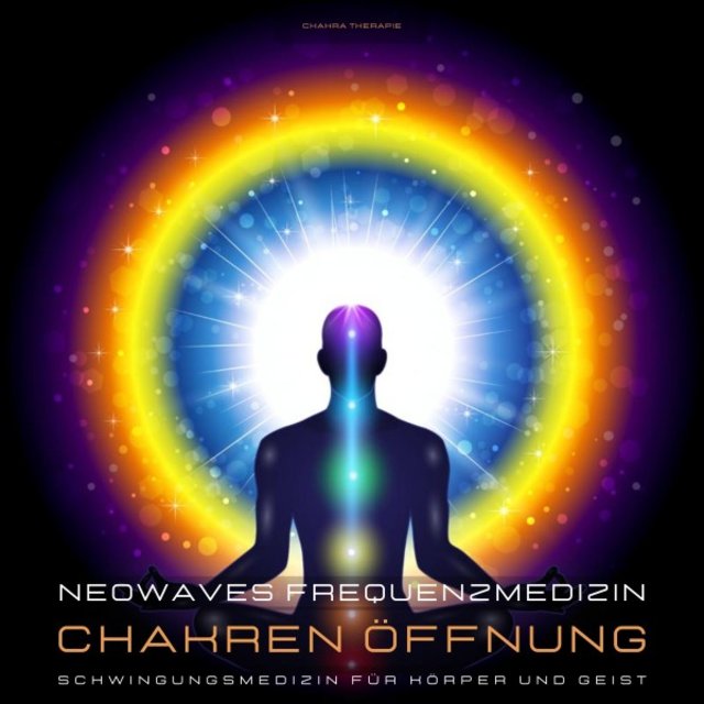 Neowaves Frequenzmedizin: Chakra Therapie / Chakren Öffnung (Schwingungsmedizin für Körper und Geist)