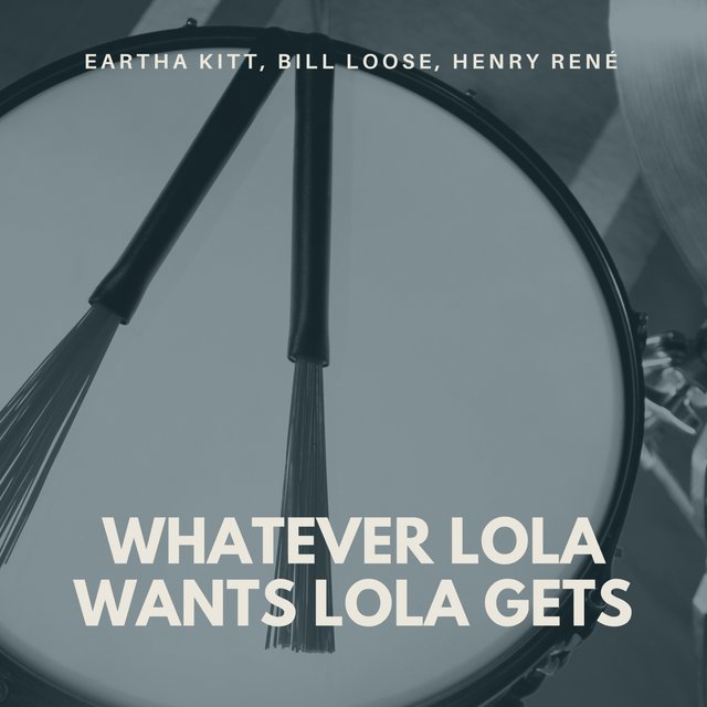 Whatever Lola Wants Lola Gets