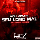 Vou Virar Seu Lobo Mal - Slowed