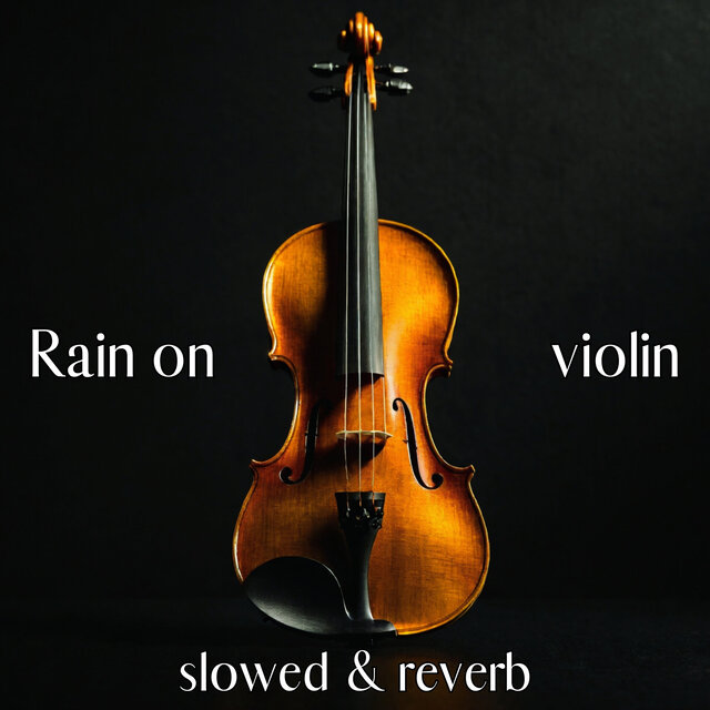 Rain on Violin (Slowed & Reverb)