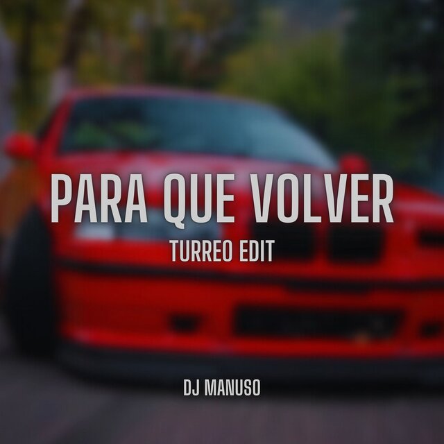 Para Que Volver (Turreo Edit)