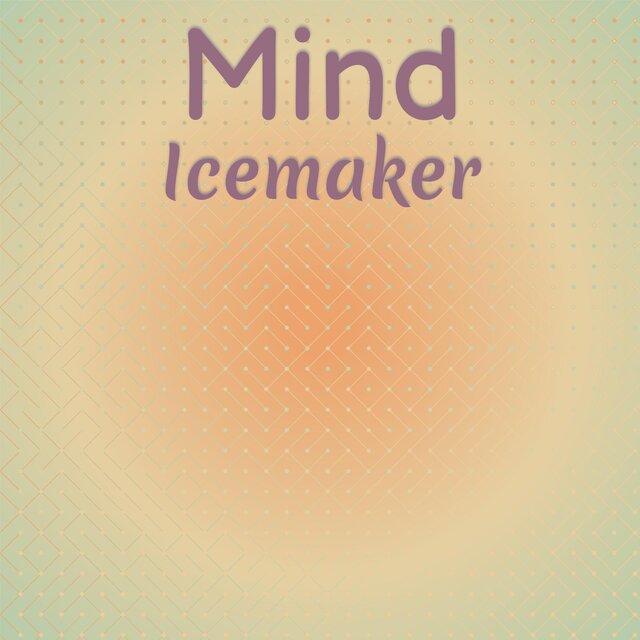 Mind Icemaker