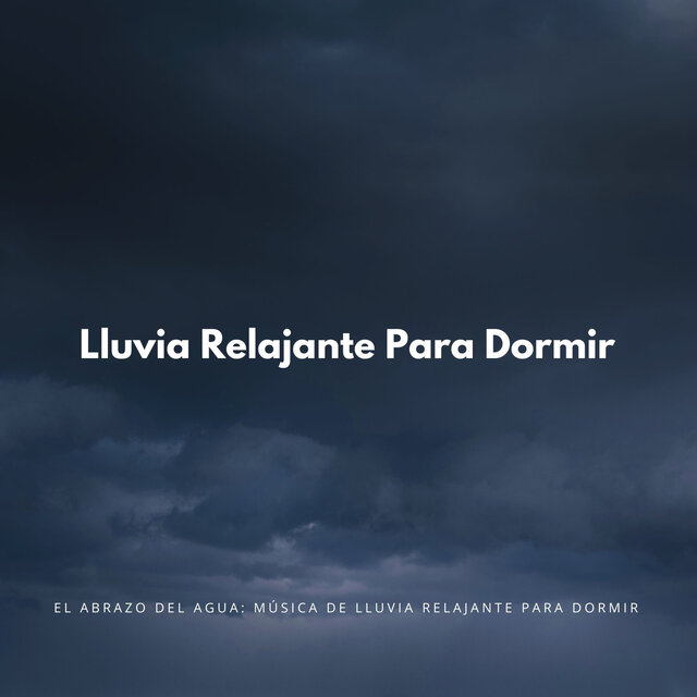 El Abrazo Del Agua: Música De Lluvia Relajante Para Dormir