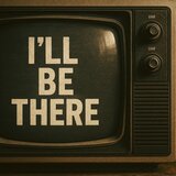 I'll be there