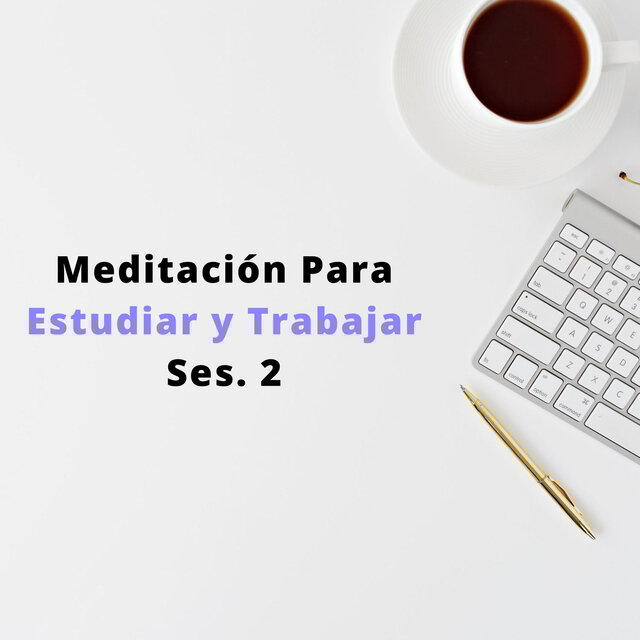 Meditación Para Estudiar y Trabajar Ses. 2