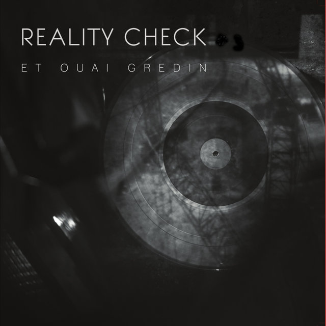 Reality Check Et Ouai Gredin