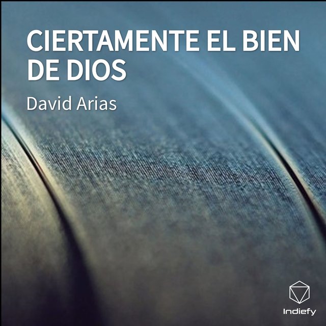 CIERTAMENTE EL BIEN DE DIOS