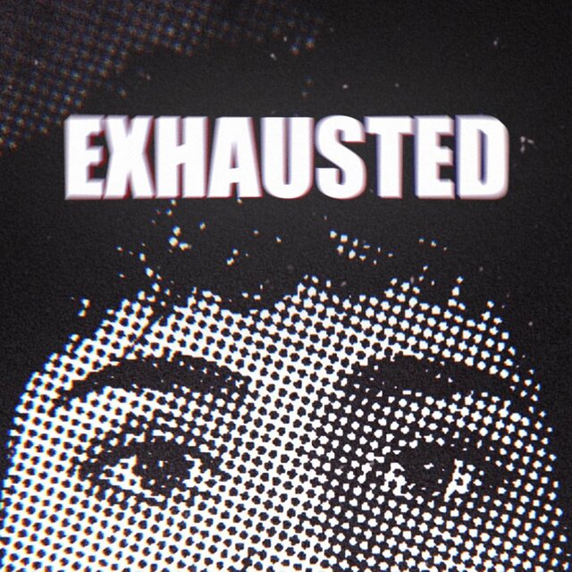 EXHAUSTED