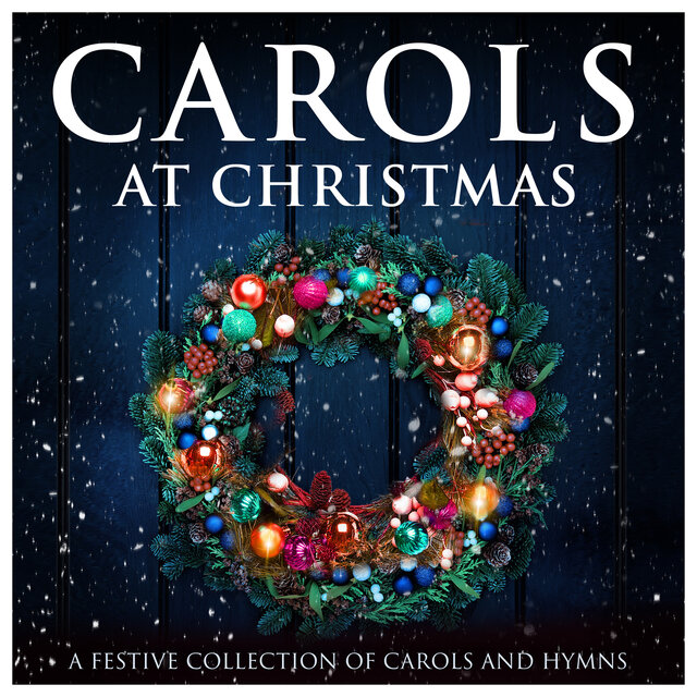Carols at Christmas : Traditional Carols for a Classic Christmas