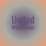 United Whatsoever