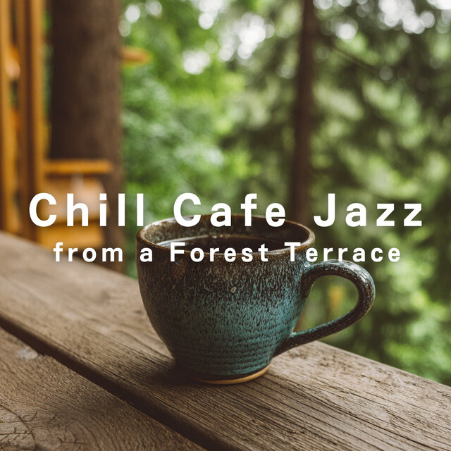 Chill Cafe Jazz from a Forest Terrace