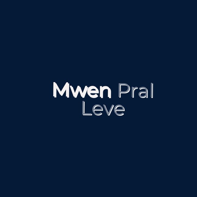 Mwen Pral Leve