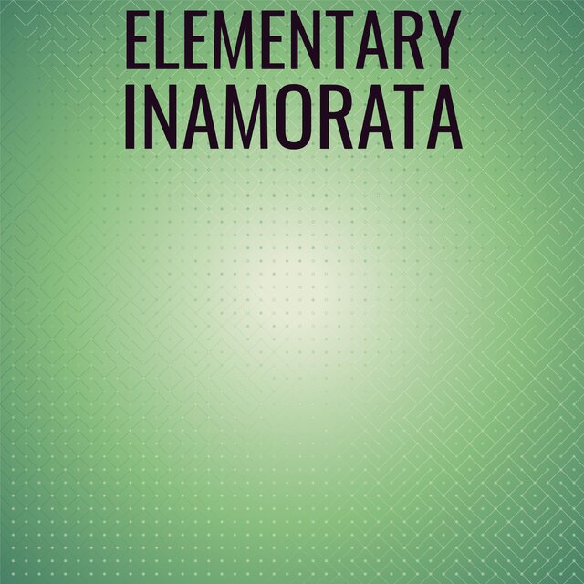 Elementary Inamorata