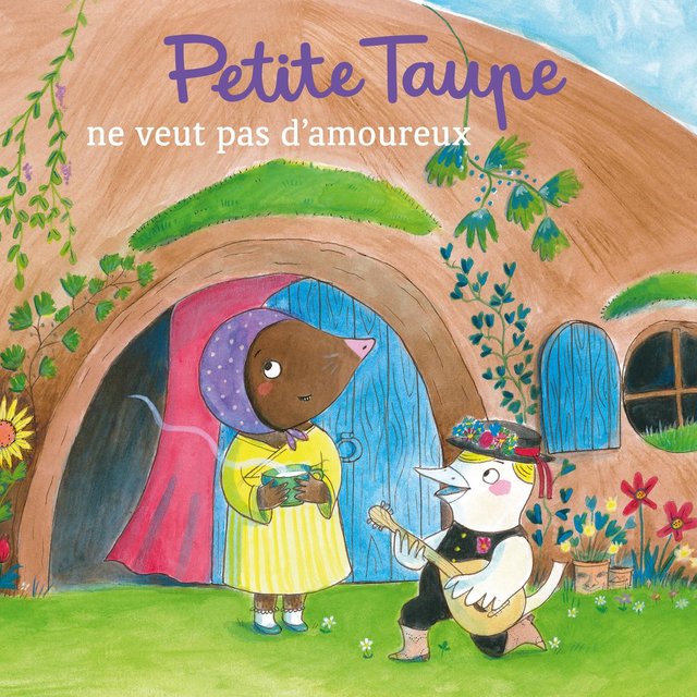 Petite Taupe ne veut pas d'amoureux