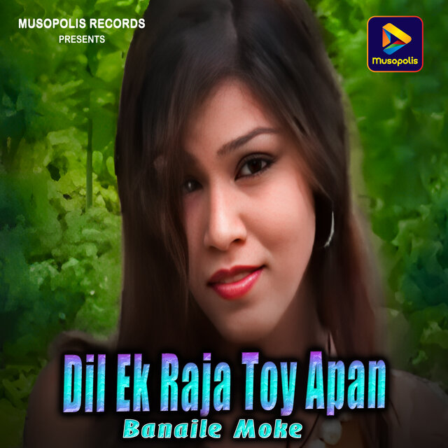 Dil Ek Raja Toy Apan Banaile Moke
