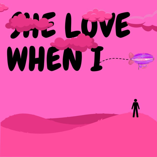 She Love When I