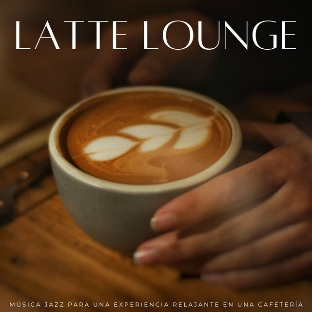 Latte Lounge: Música Jazz Para Una Experiencia Relajante En Una Cafetería