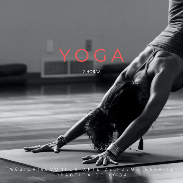 Yoga: Música Reconfortante De Fuego Para Tu Práctica De Yoga - 2 Horas